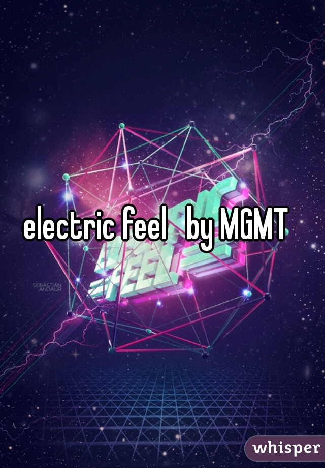 electric feel   by MGMT