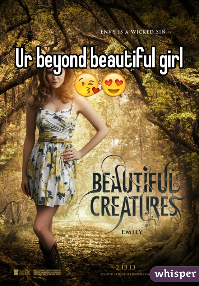 Ur beyond beautiful girl 😘😍