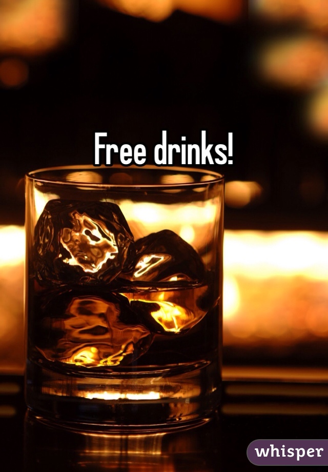 Free drinks!