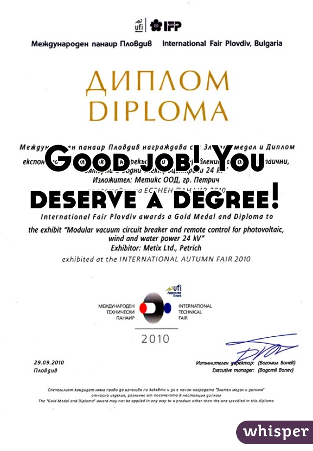 Good job! You deserve a degree!