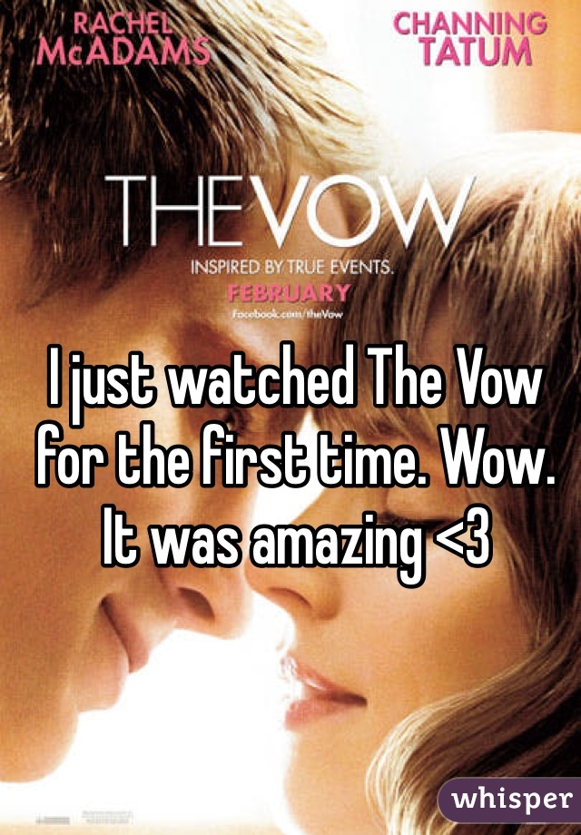 I just watched The Vow for the first time. Wow. It was amazing <3
