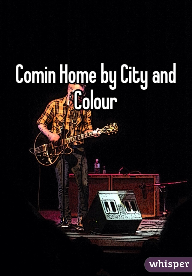 Comin Home by City and Colour