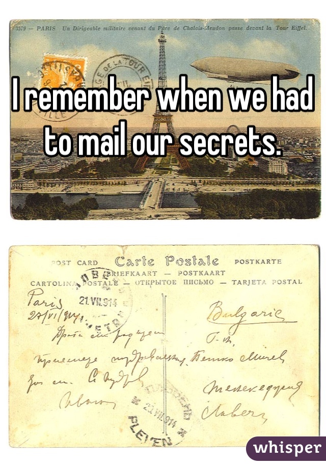 I remember when we had to mail our secrets.