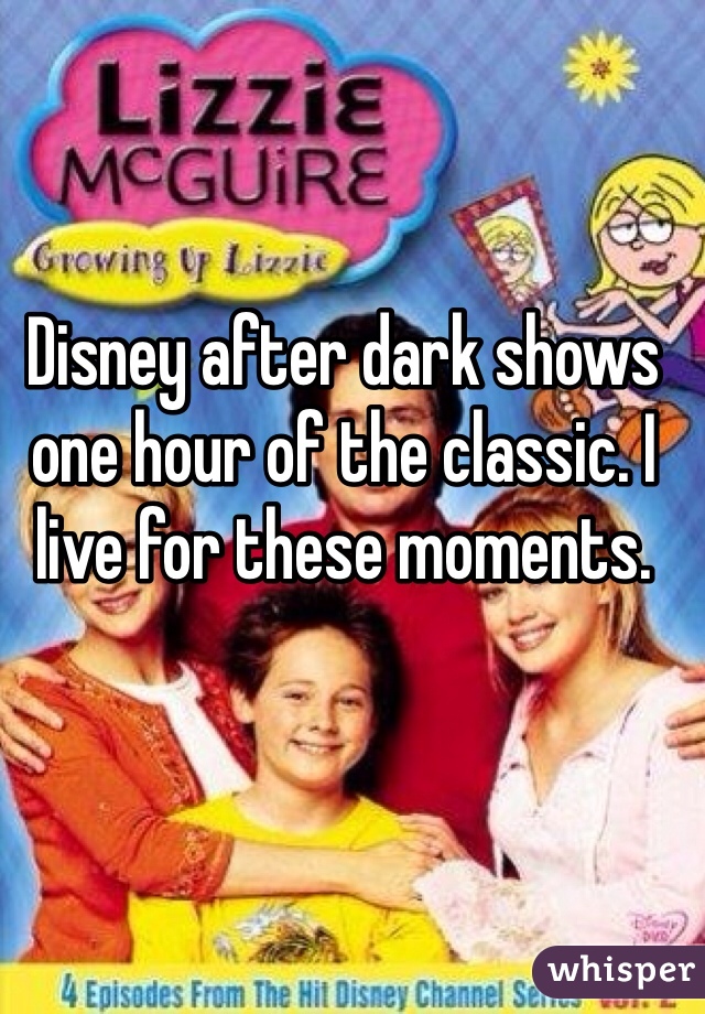 Disney after dark shows one hour of the classic. I live for these moments. 