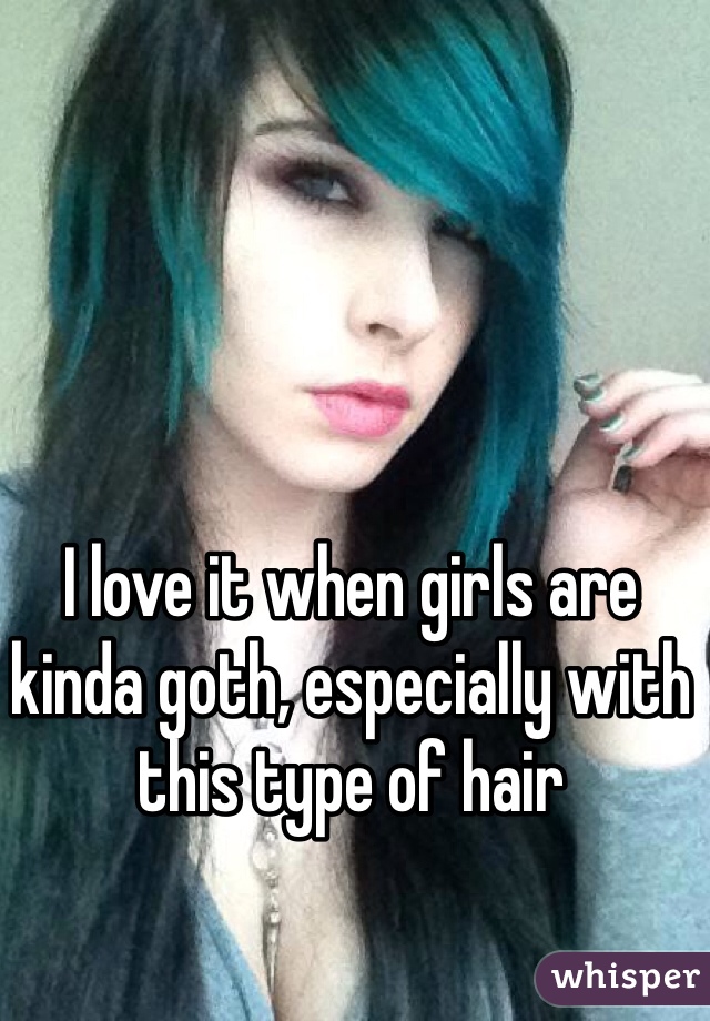 I love it when girls are kinda goth, especially with this type of hair 

