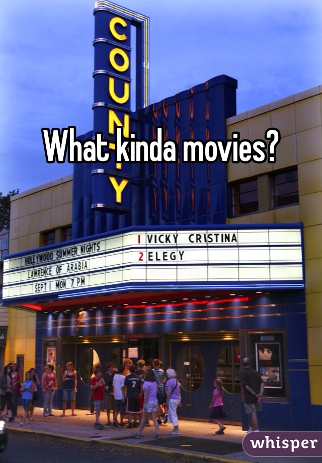 What kinda movies?