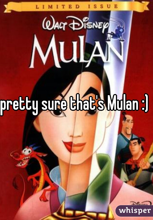 pretty sure that's Mulan :) 