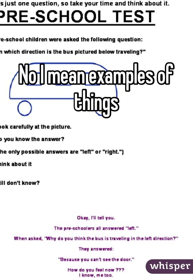 No I mean examples of things
