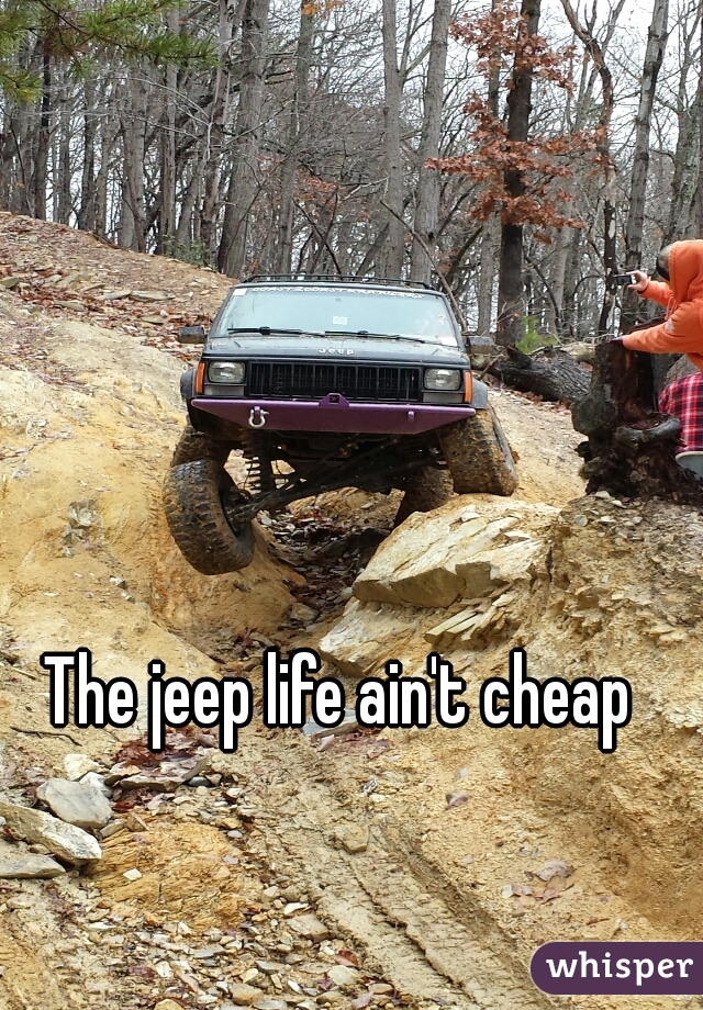 The jeep life ain't cheap