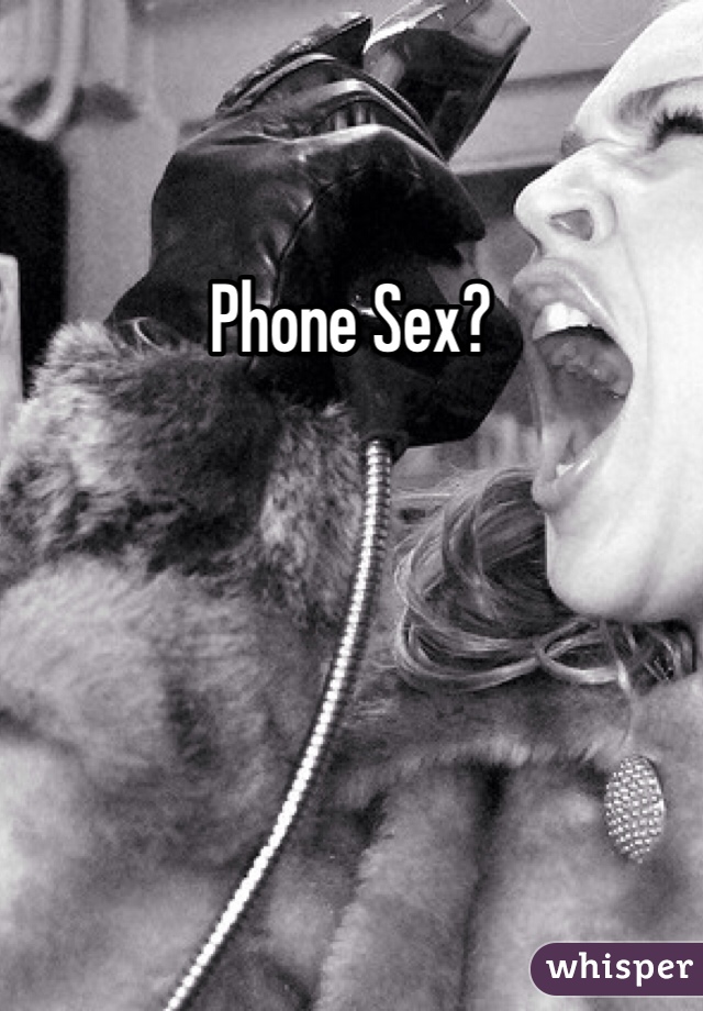 Phone Sex?