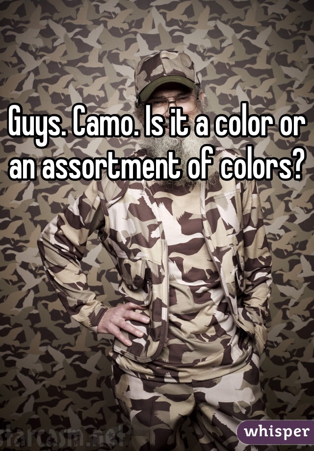 Guys. Camo. Is it a color or an assortment of colors?