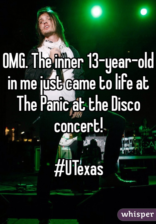 OMG. The inner 13-year-old in me just came to life at The Panic at the Disco concert! 

#UTexas