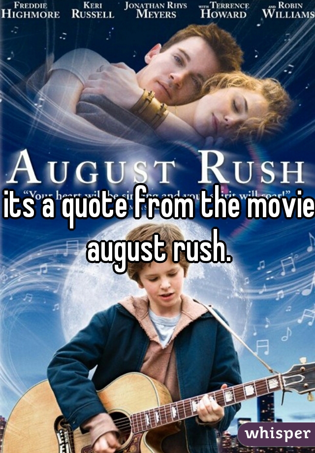 its a quote from the movie august rush. 