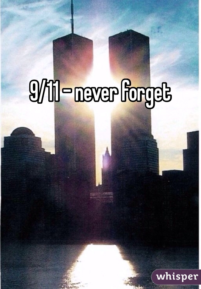 9/11 - never forget
