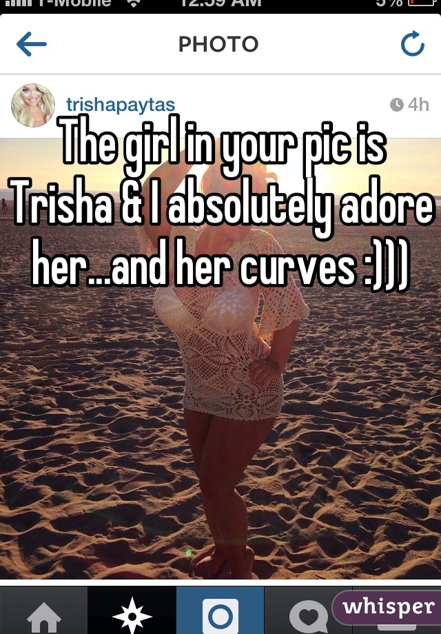 The girl in your pic is Trisha & I absolutely adore her...and her curves :)))
