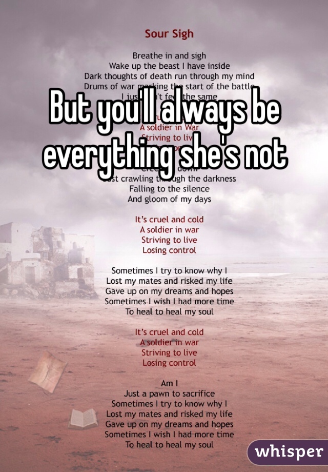 But you'll always be everything she's not