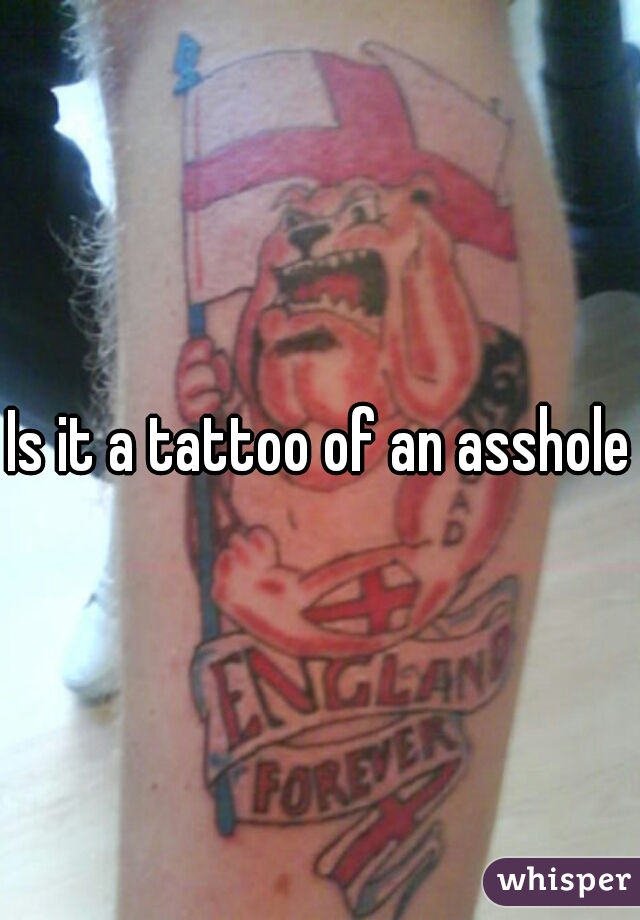 Is it a tattoo of an asshole?