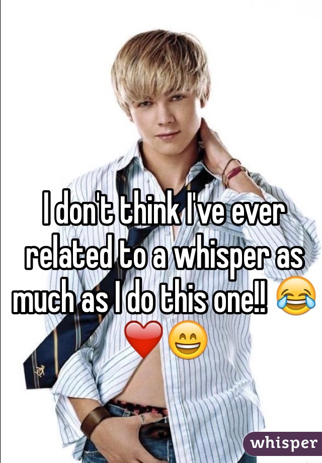 I don't think I've ever related to a whisper as much as I do this one!! 😂❤️😄