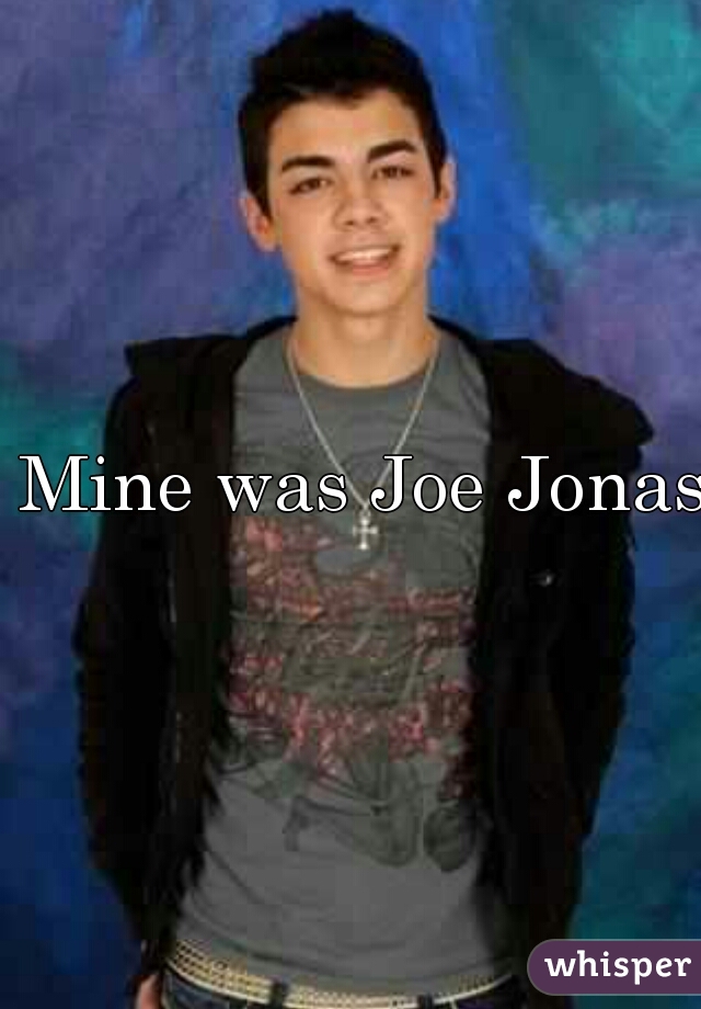 Mine was Joe Jonas   