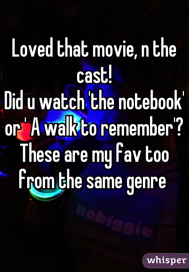 Loved that movie, n the cast!
Did u watch 'the notebook' or ' A walk to remember'? 
These are my fav too from the same genre 