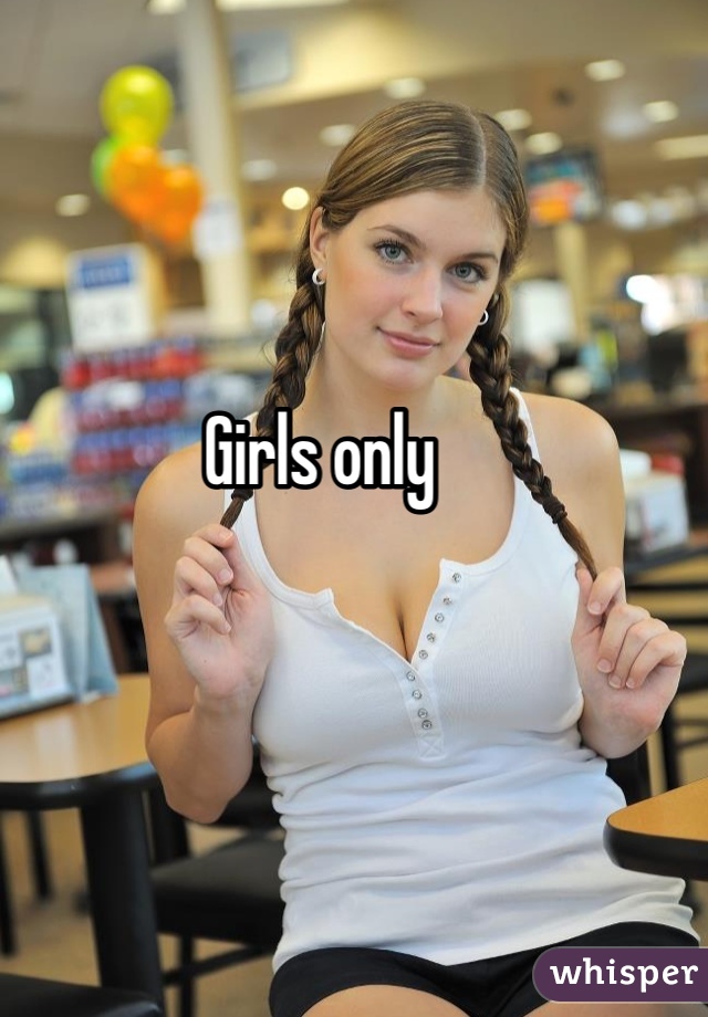 Girls only