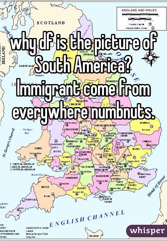 why df is the picture of South America? Immigrant come from everywhere numbnuts.