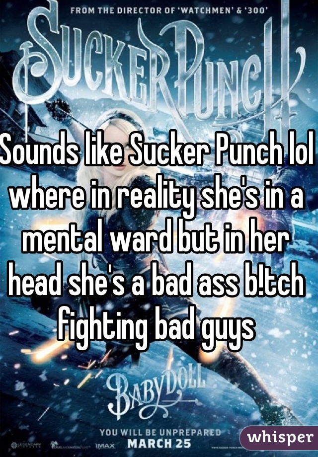 Sounds like Sucker Punch lol where in reality she's in a mental ward but in her head she's a bad ass b!tch fighting bad guys 