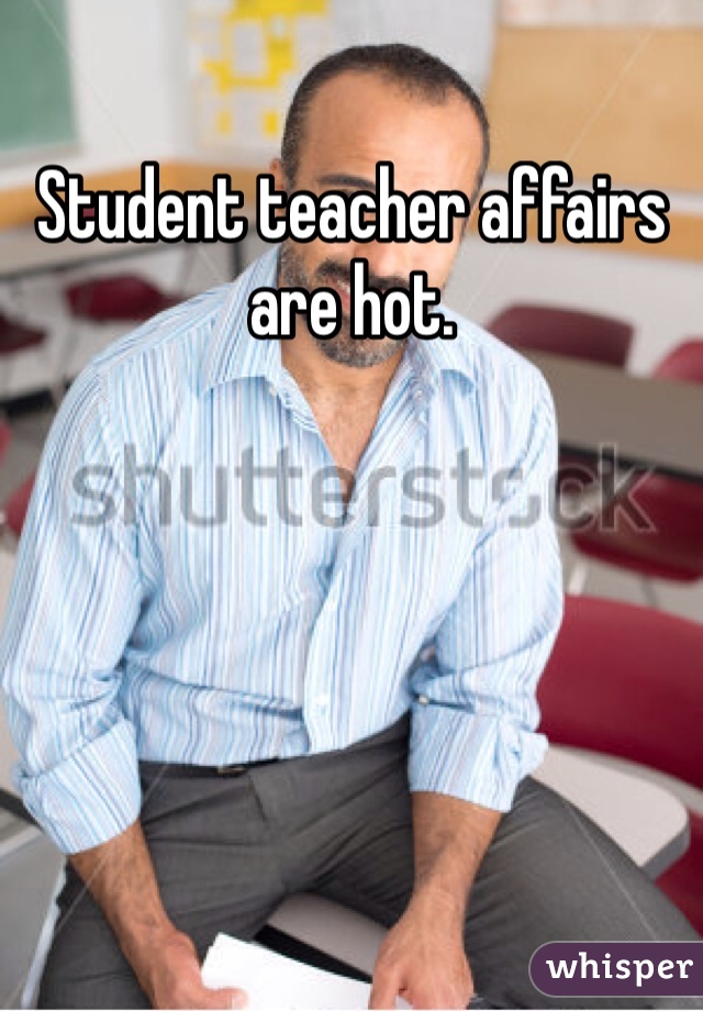 Student teacher affairs are hot.