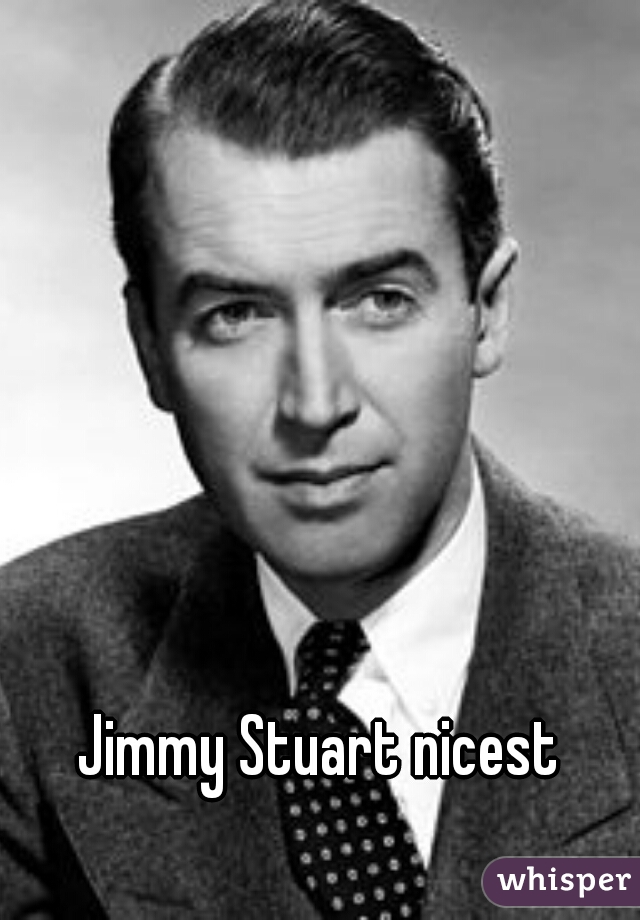 Jimmy Stuart nicest