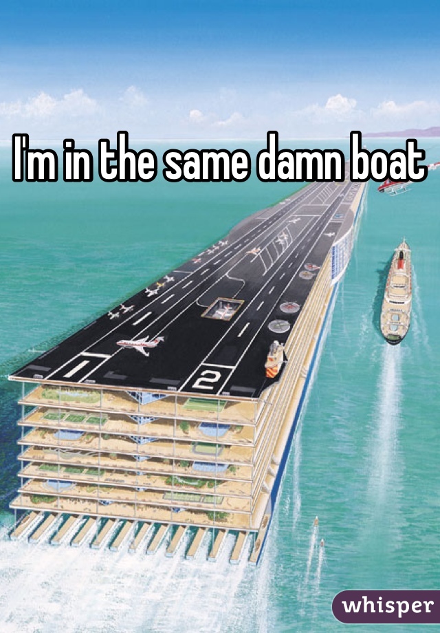 I'm in the same damn boat