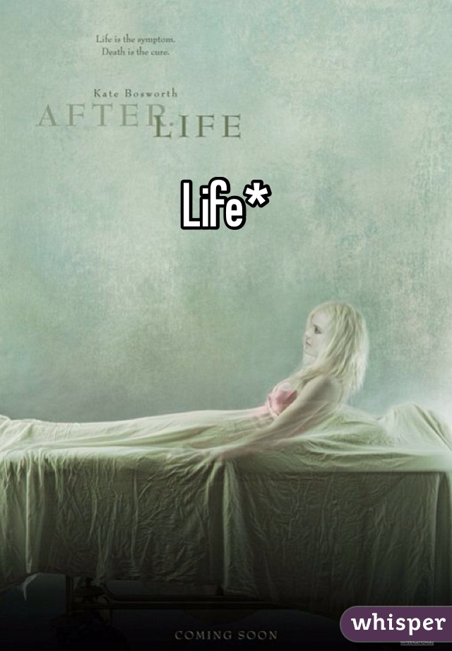 Life*
