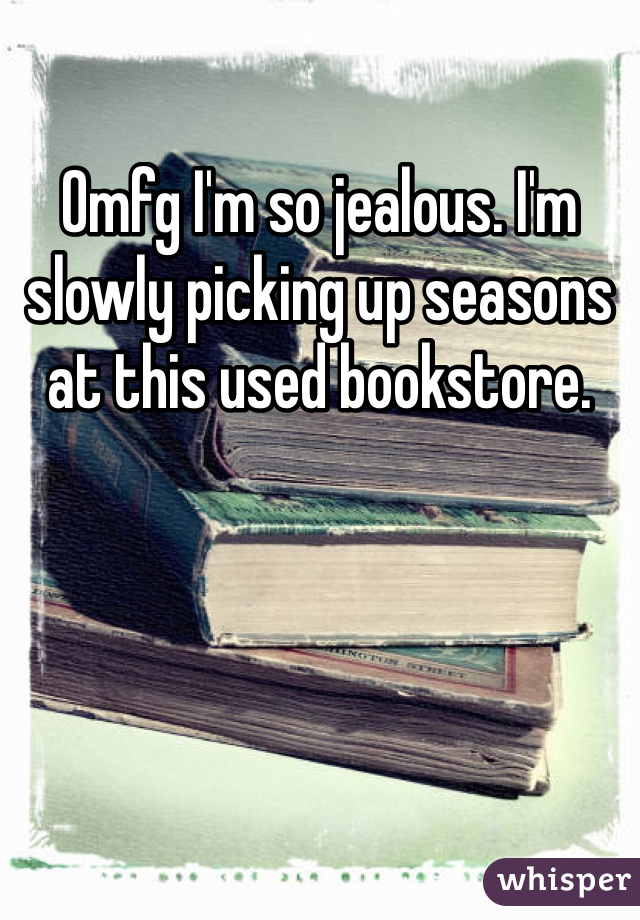 Omfg I'm so jealous. I'm slowly picking up seasons at this used bookstore.