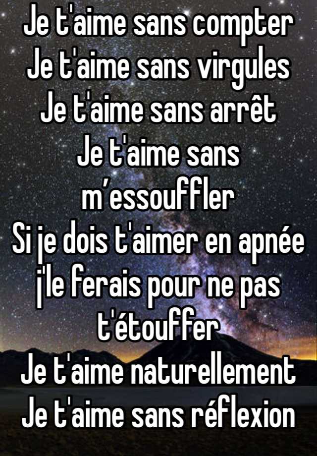 Je t'aime sans compter Je t'aime sans virgules Je t'aime sans arrêt Je ...