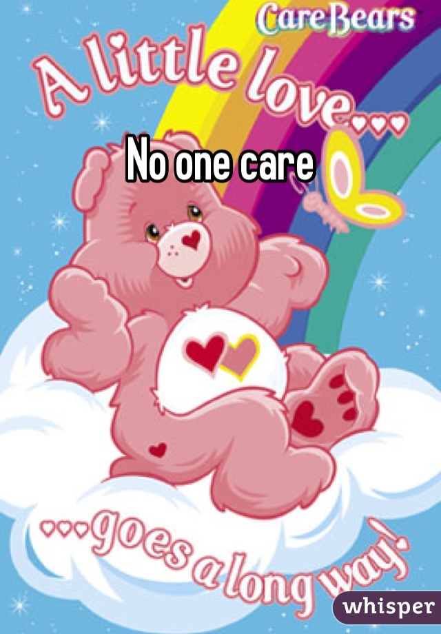 No one care