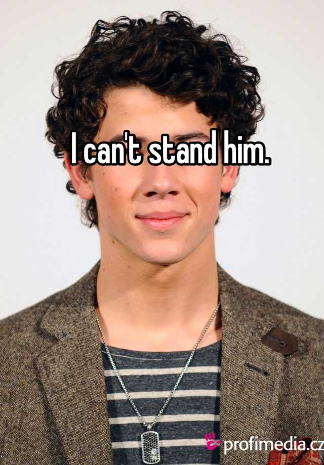 i-can-t-stand-him