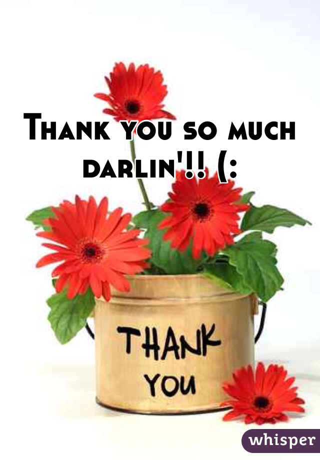 Thank you so much darlin'!! (:
