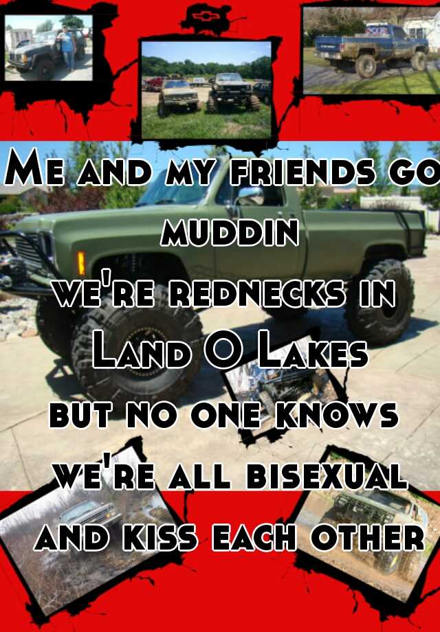 Me And My Friends Go Muddin Were Rednecks In Land O Lakes But No One