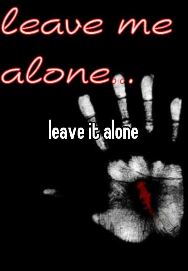 leave-it-alone