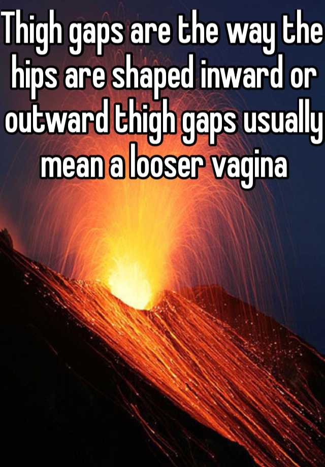 Thigh Gaps Are The Way The Hips Are Shaped Inward Or Outward Thigh Gaps