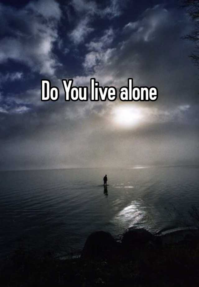 do-you-live-alone