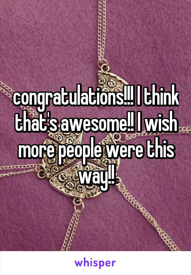 congratulations!!! I think that's awesome!! I wish more people were this way!!