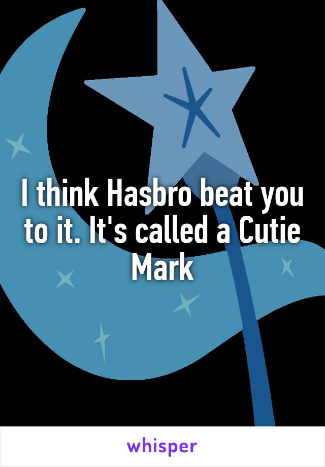 I think Hasbro beat you to it. It's called a Cutie Mark