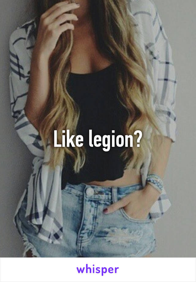 Like legion?