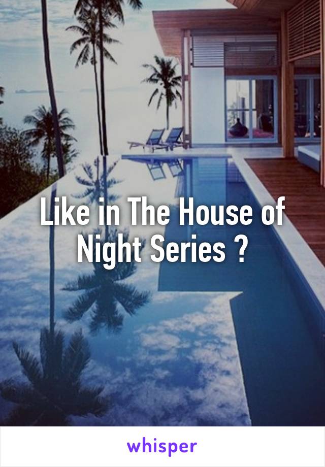 Like in The House of Night Series 😄