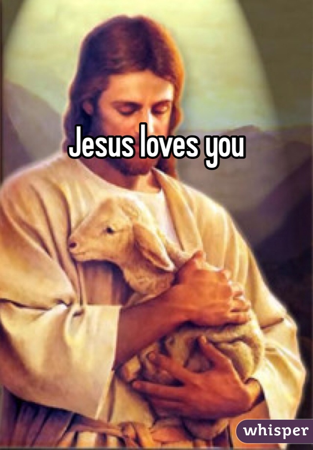 Jesus loves you