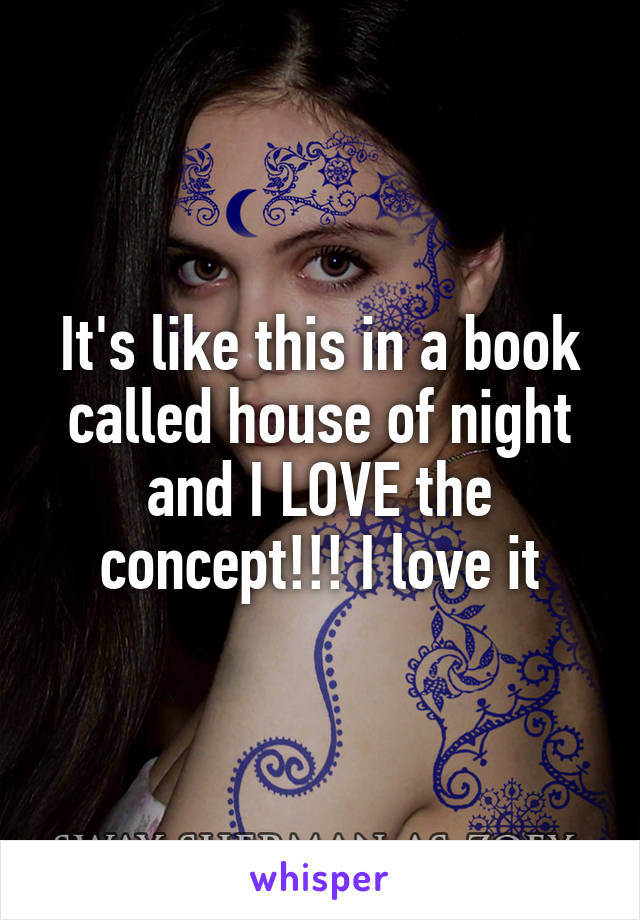 It's like this in a book called house of night and I LOVE the concept!!! I love it