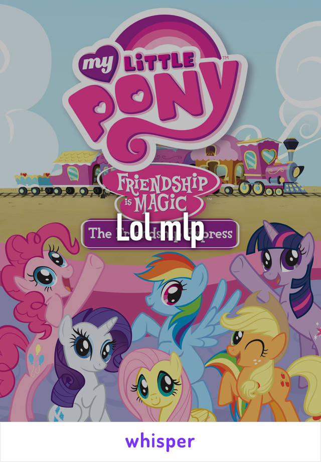 Lol mlp