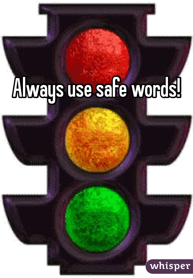 Always use safe words!