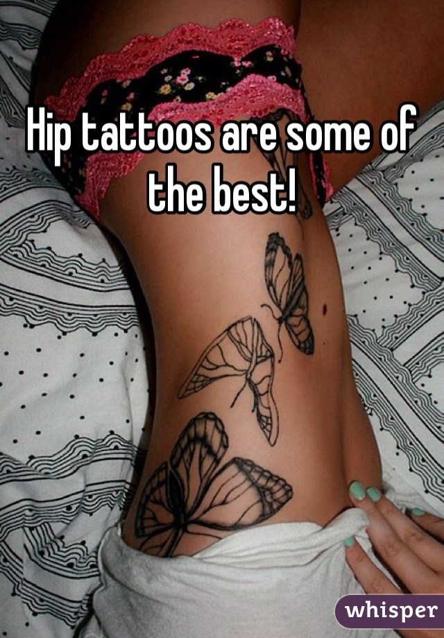 Hip tattoos are some of the best! 
