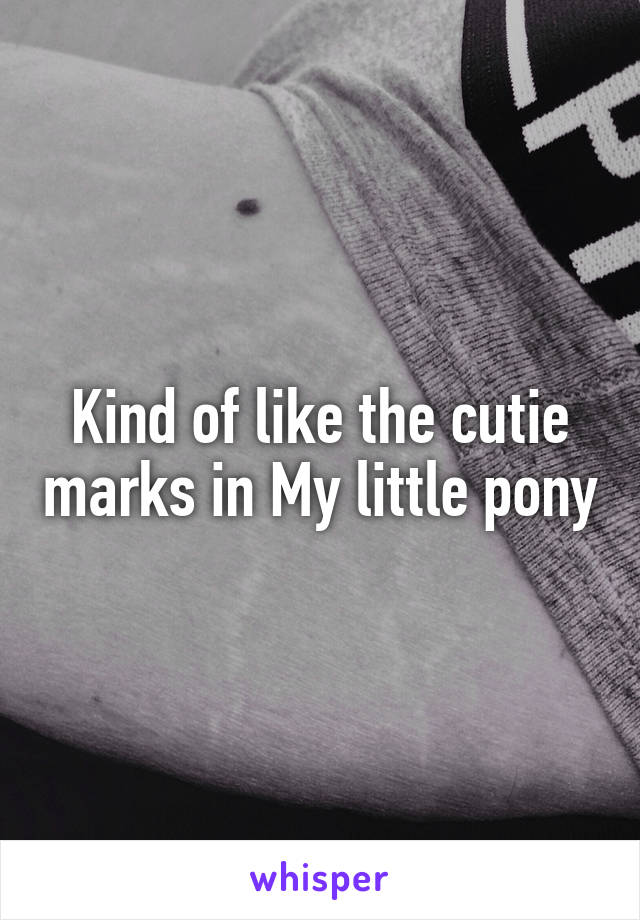 Kind of like the cutie marks in My little pony